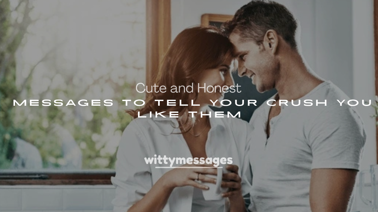 250+ Cute and Honest Messages to Tell Your Crush You Like Them