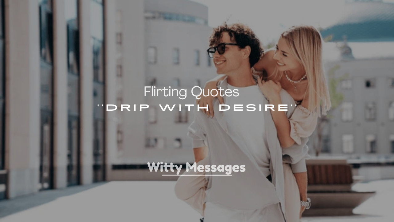 250+ Seduction and Flirting Quotes That Drip With Desire