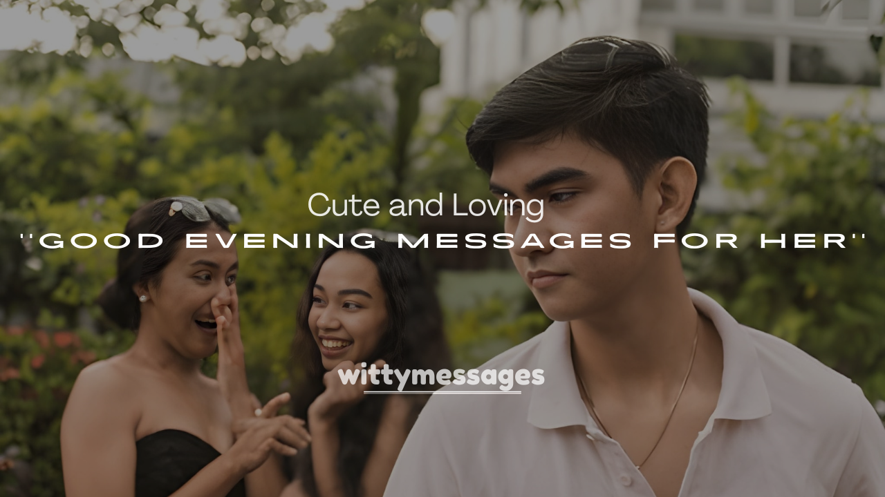 250+ Cute and Loving Good Evening Messages for Her