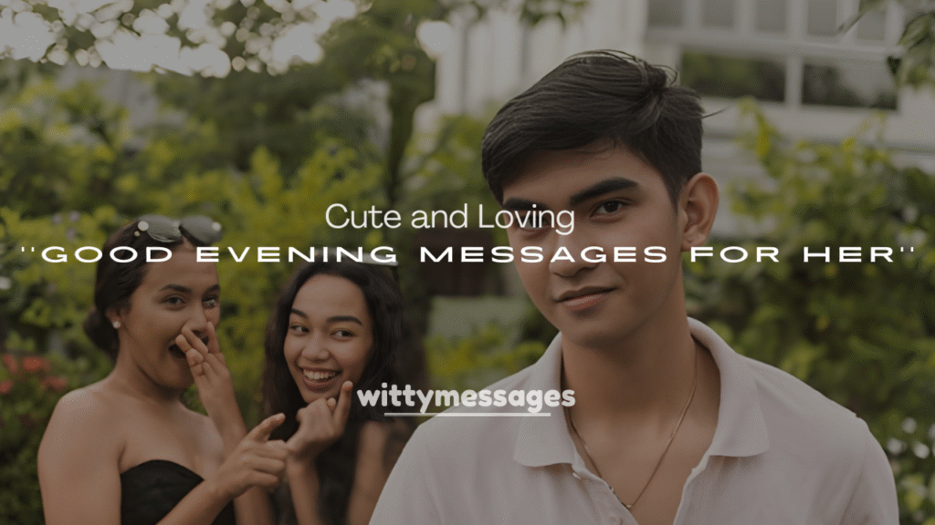 250+ Cute and Loving Good Evening Points for Her