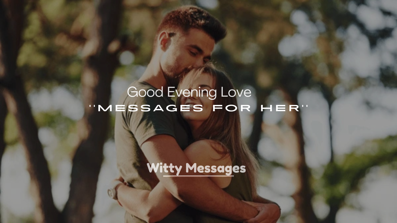 250+ Good Evening Love Messages for Her