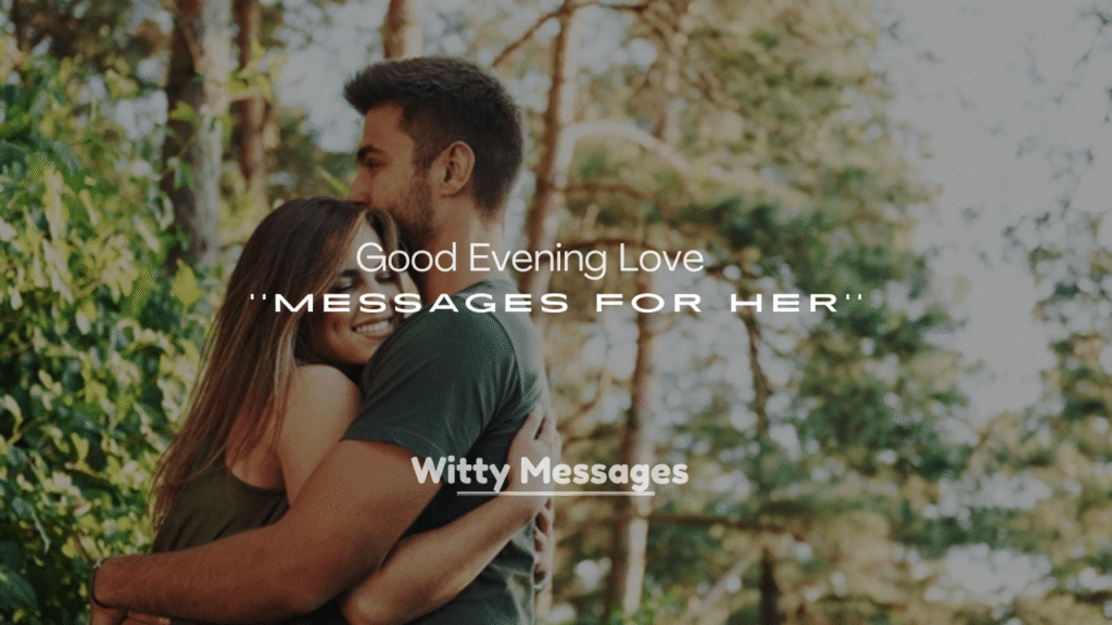 250+ Good Evening Love Messages for Her