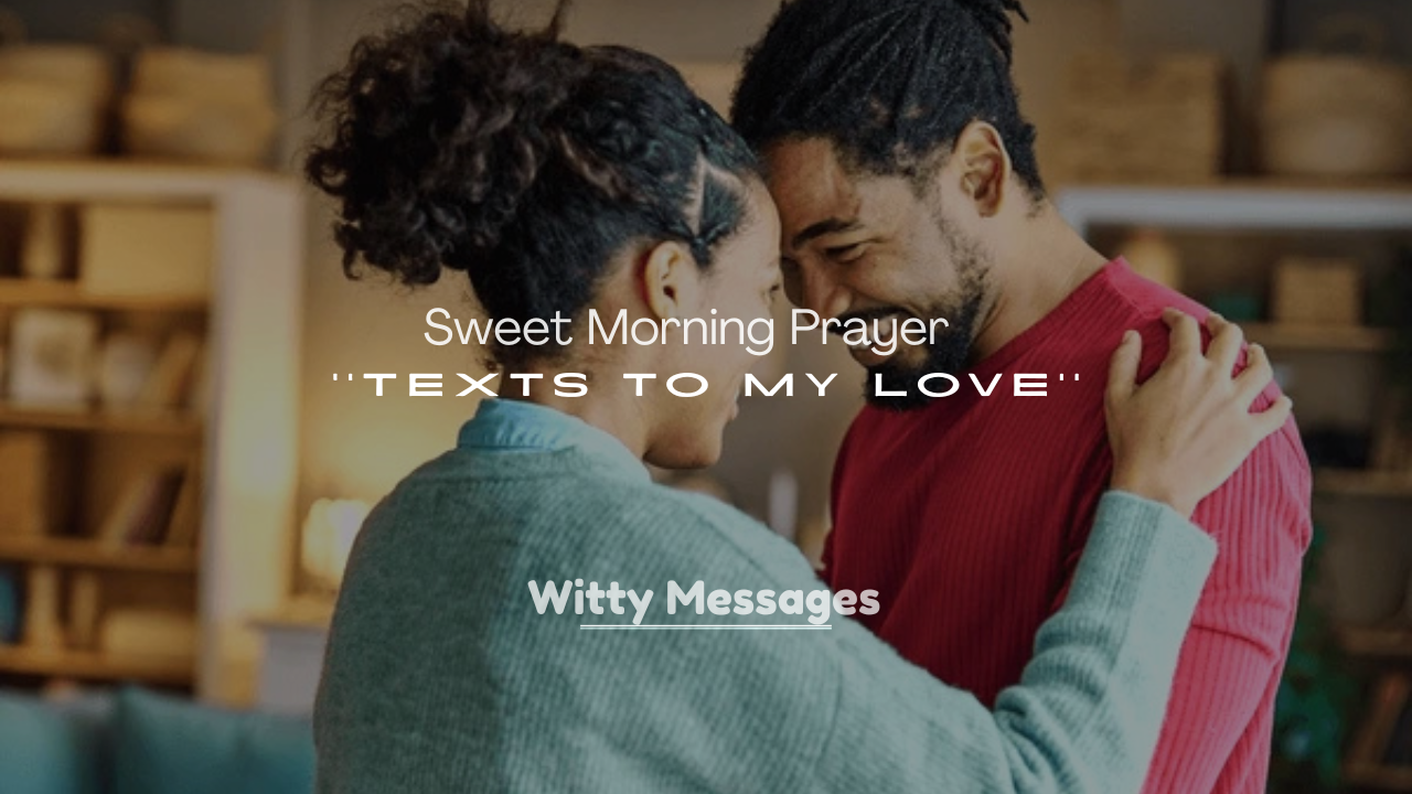 250+ Sweet Morning Prayer Texts to My Love