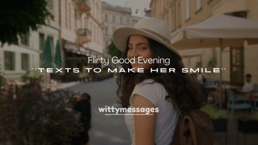 250+ Flirty Good Evening Texts to Make Her Smile