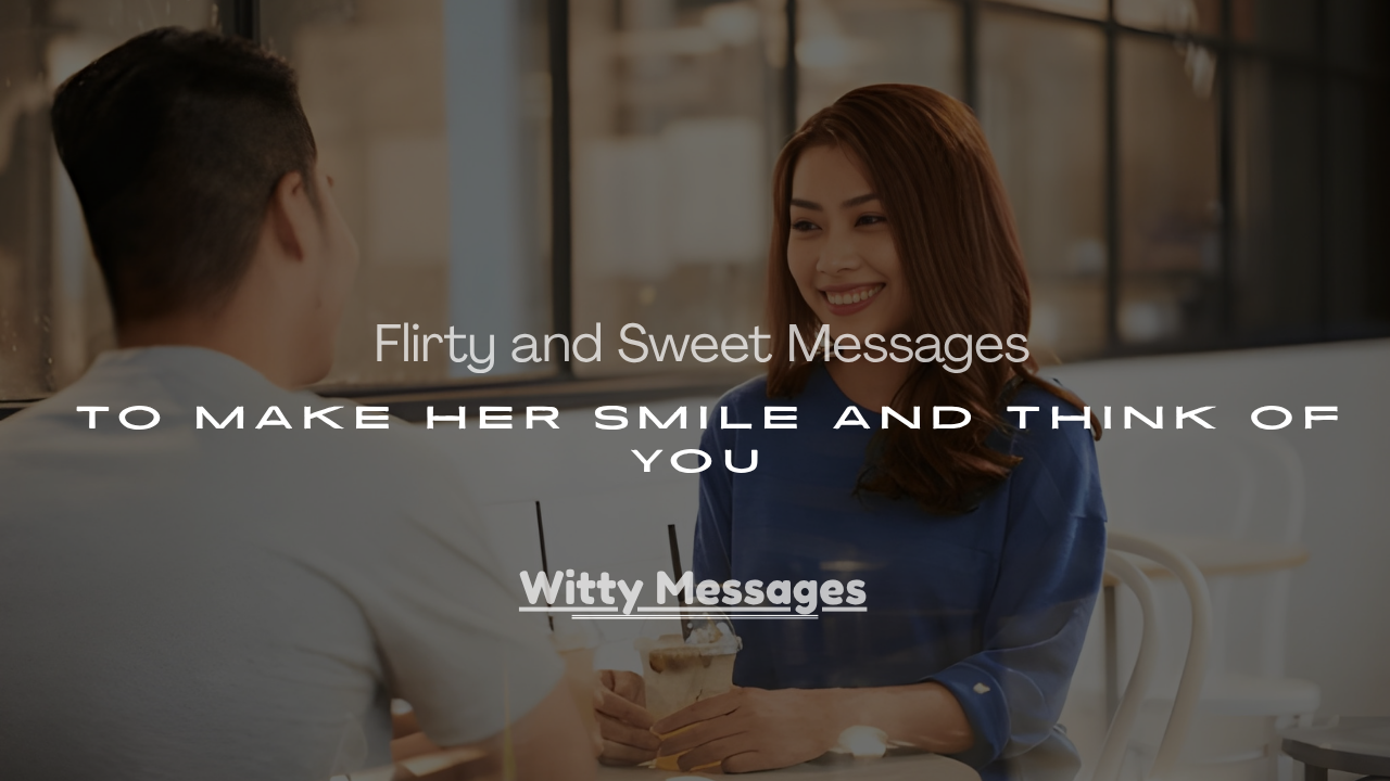 Messages to Make Her Smile and Think of You