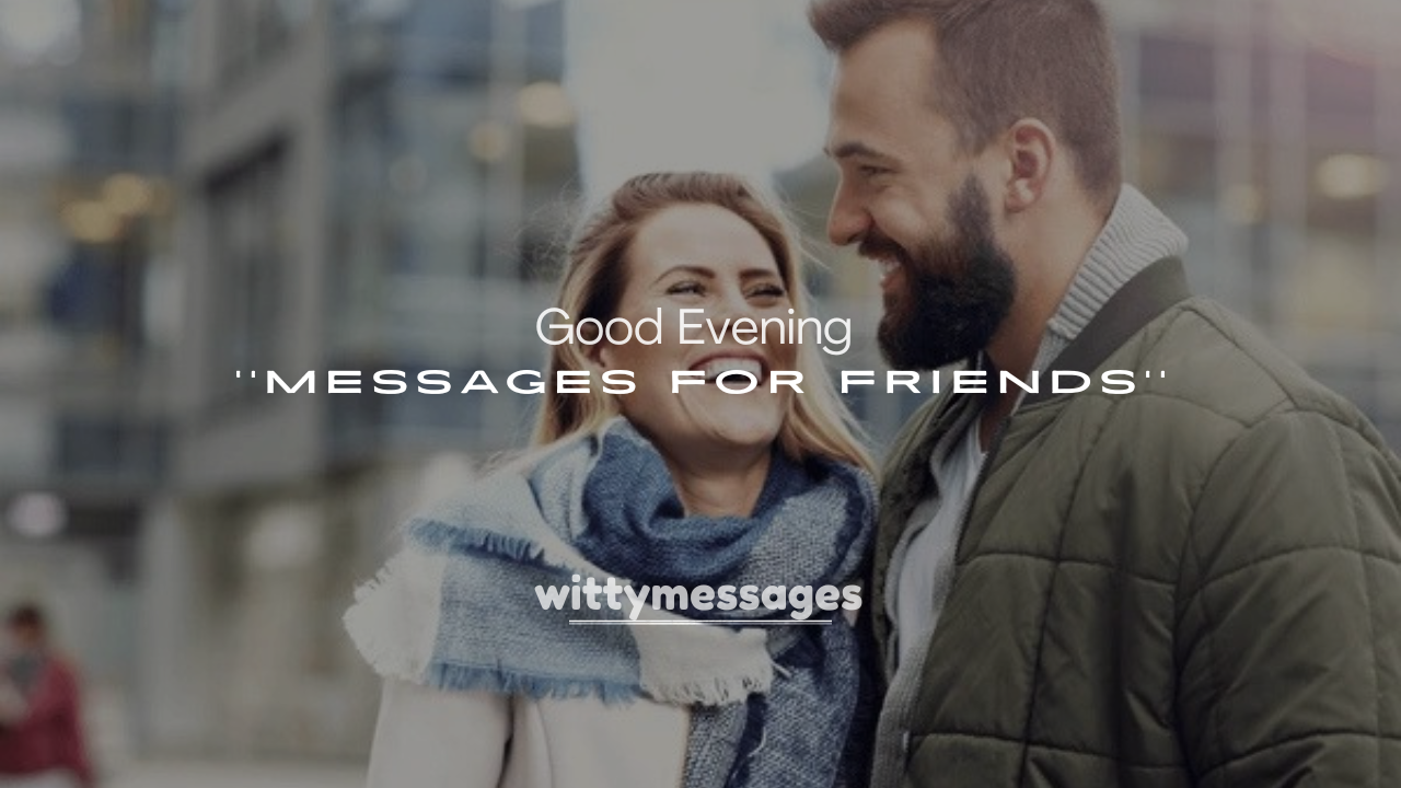 250+ Good Evening Messages for Friends