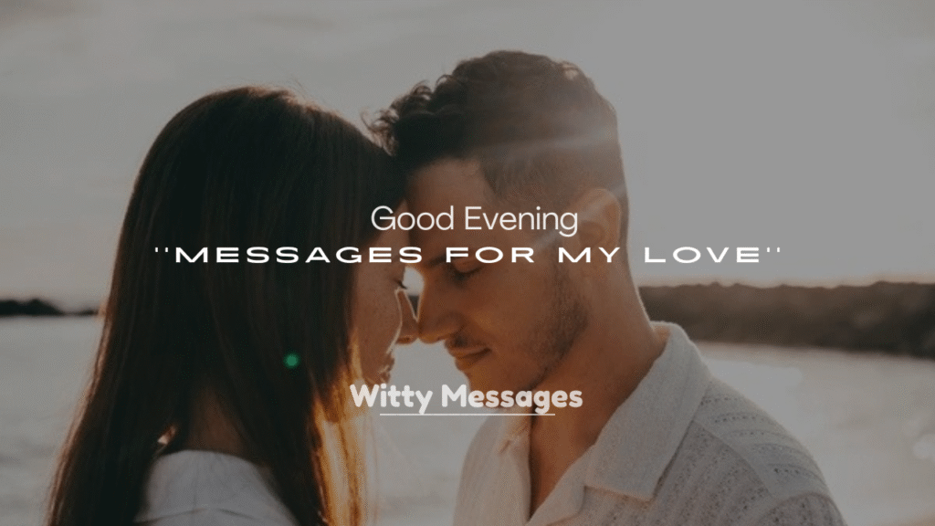 250+ Cute Good Evening Messages for My Love