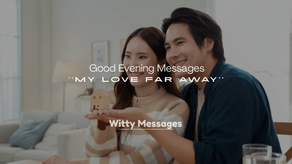 250+ Good Evening Messages to My Love Far Away