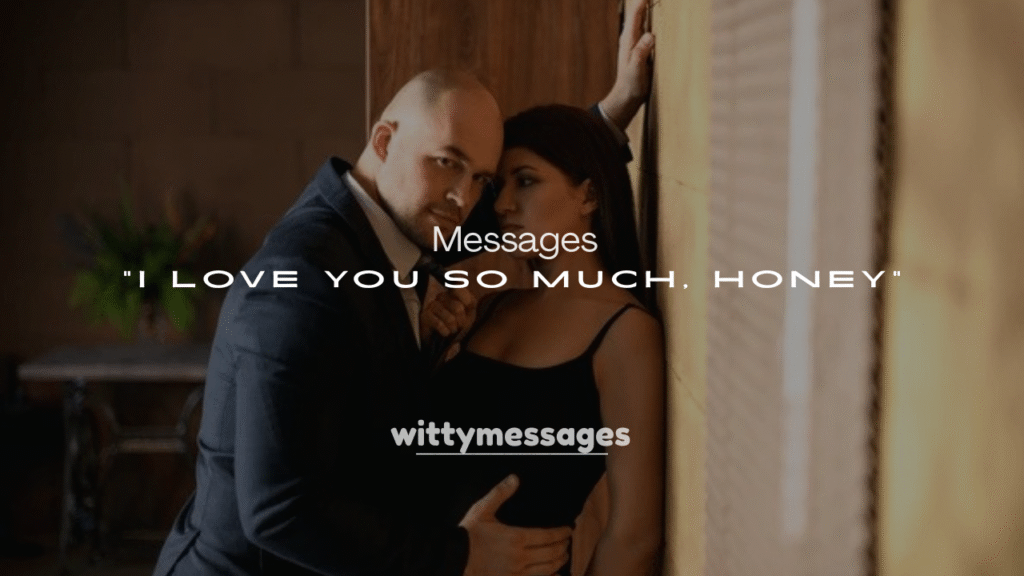 250+ I Love You So Much, Honey Messages