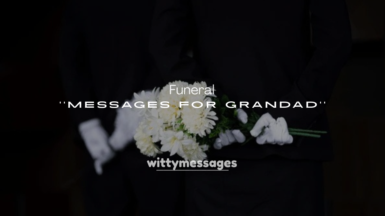 250+ Funeral Messages for Grandad