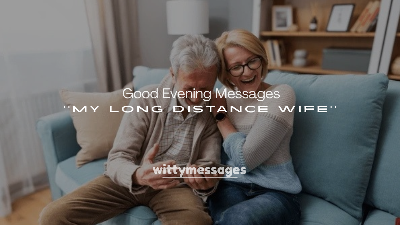 250+ Good Evening Messages to My Long Distance Wife