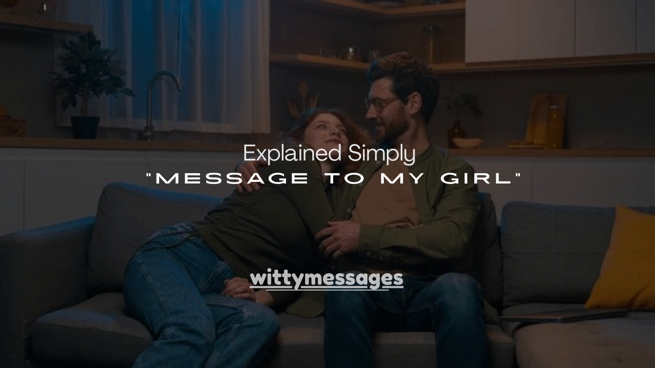 100+ “Message to My Girl” Meaning Explained Simply