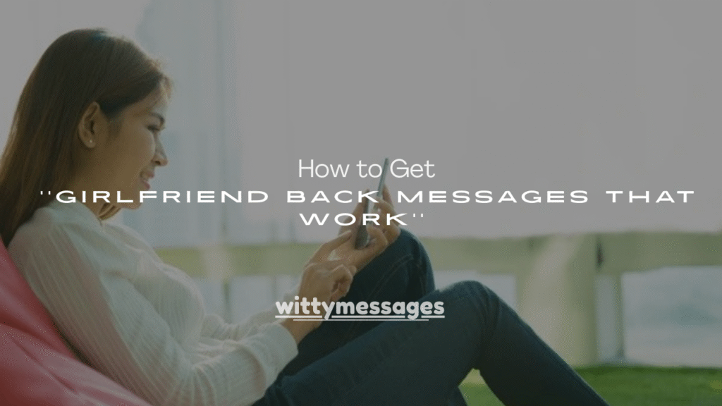 100+ How to Get Your Girlfriend Back Messages That Work