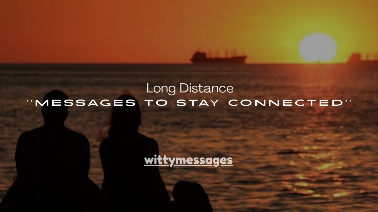 240+ Long Distance Relationship Messages to Stay Connected Across Miles
