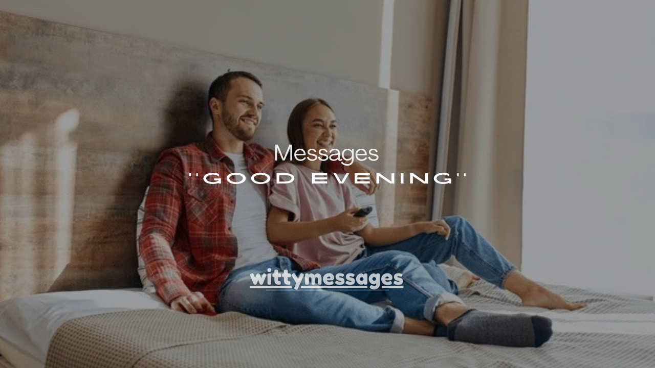 120+ Good Evening Messages for Her in a Long-Distance Relationship