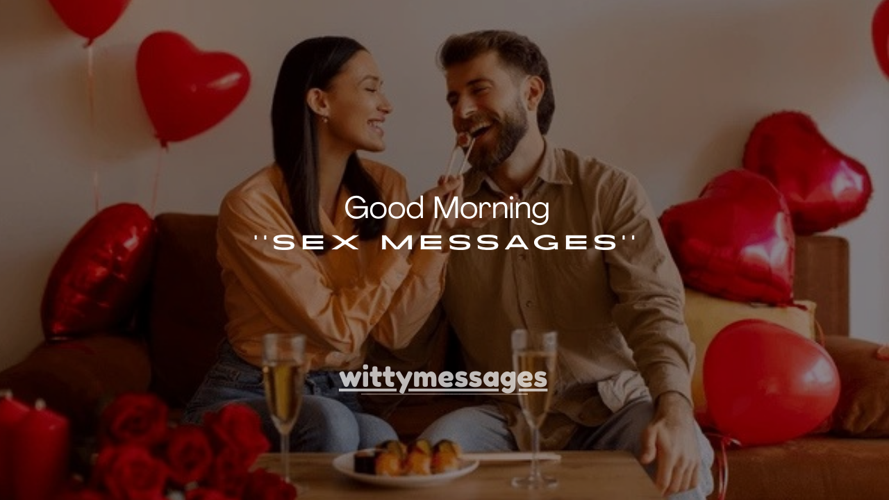 200+ Good Morning Sex Messages for Him to Make Him Want You All Day