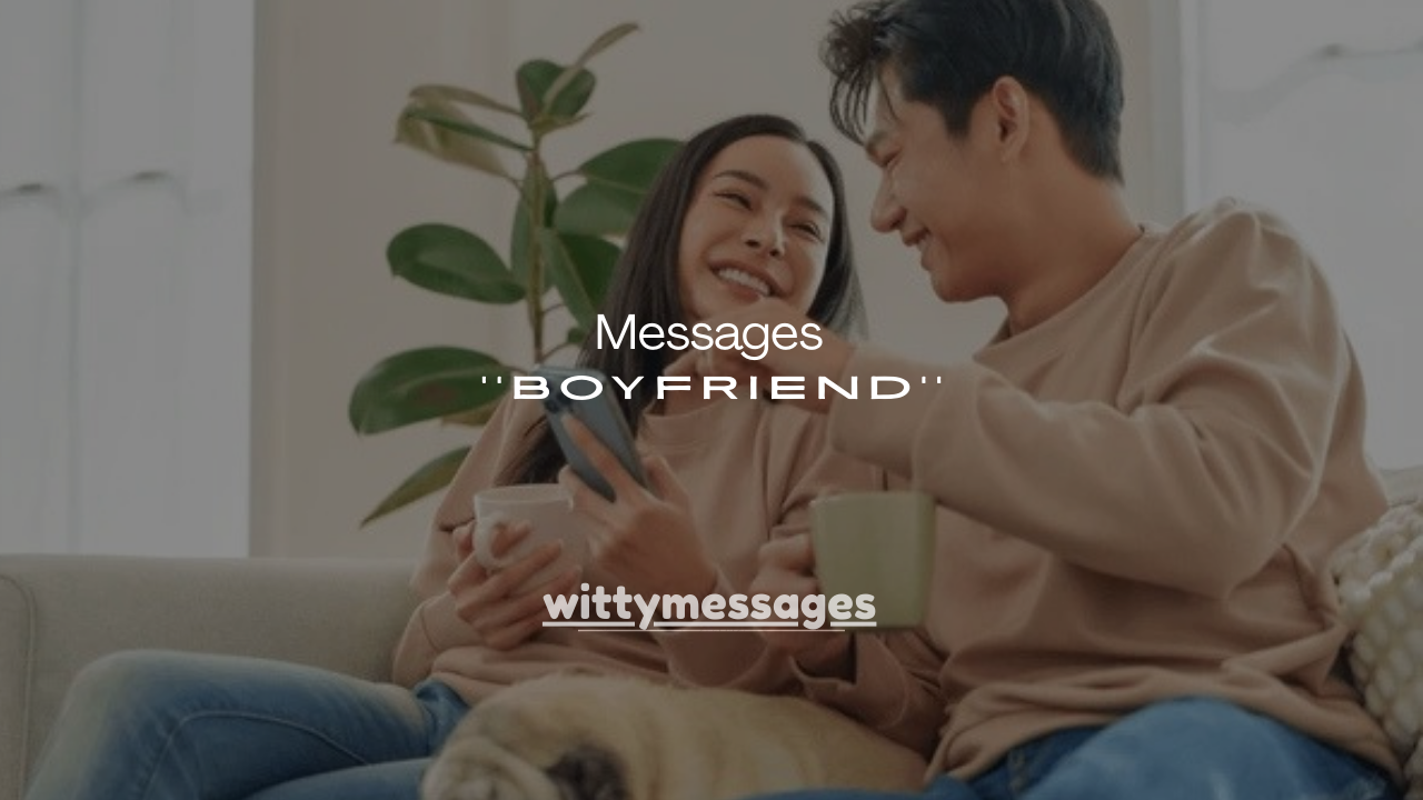 125+ Messages to a Boyfriend in a Long-Distance Relationship