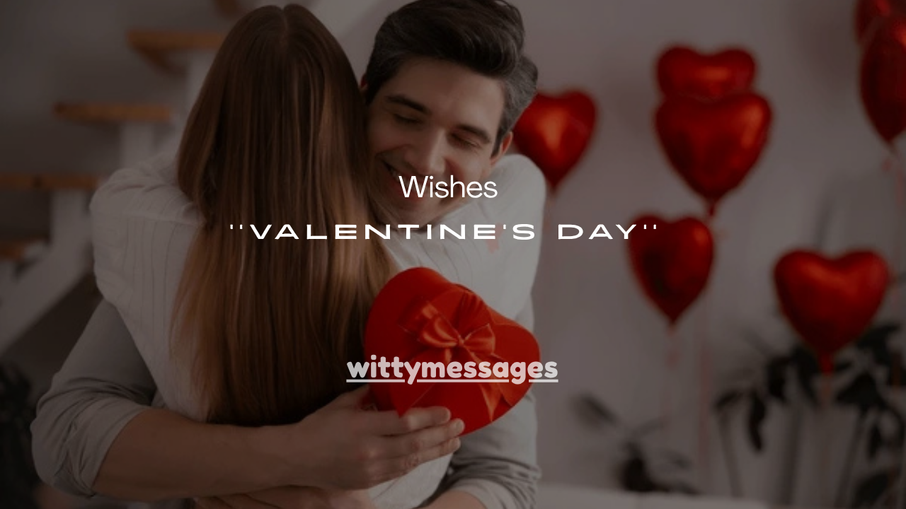 100+ Best Wishes for Valentine’s Day Messages
