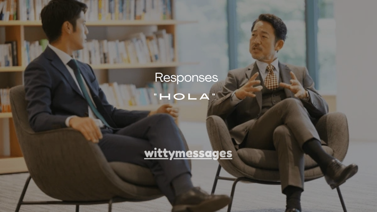 51+ Best Responses to “Hola” (Funny, Flirty & Smart Replies Guide)