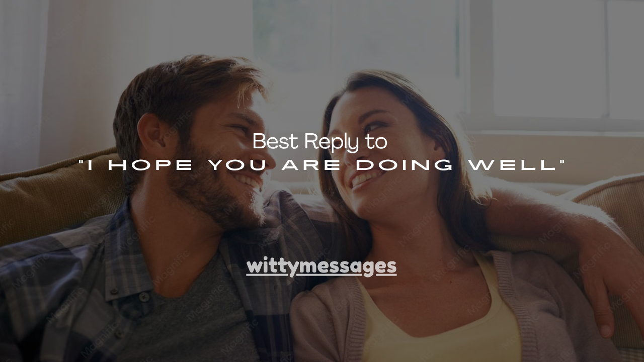 110+ Best Reply to “I Hope You Are Doing Well”