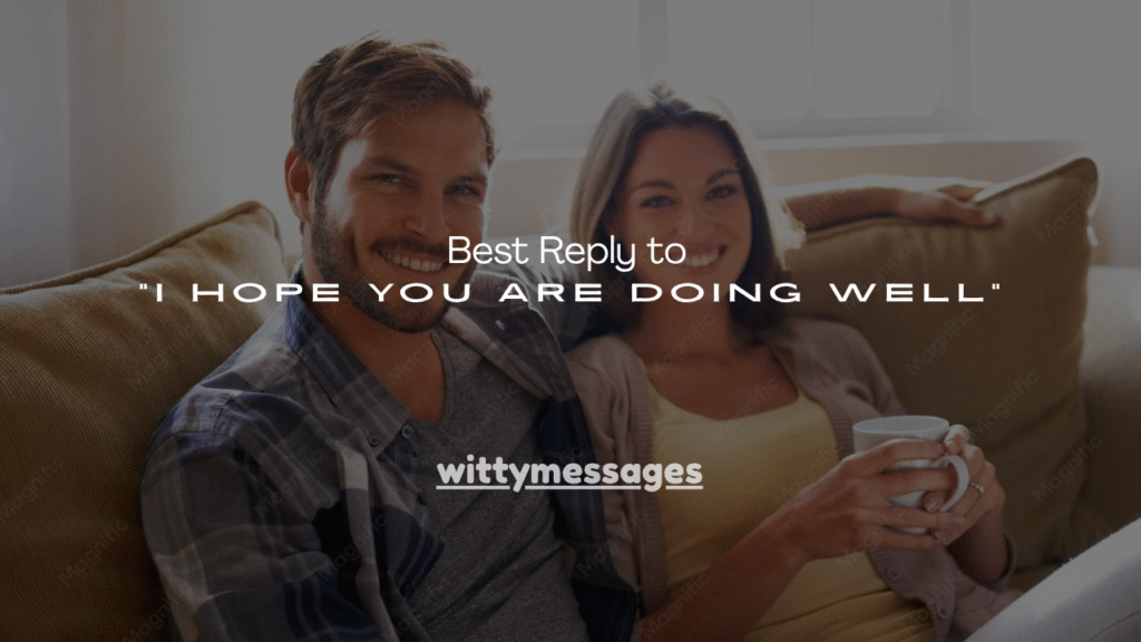 110+ Best Reply to “I Hope You Are Doing Well”