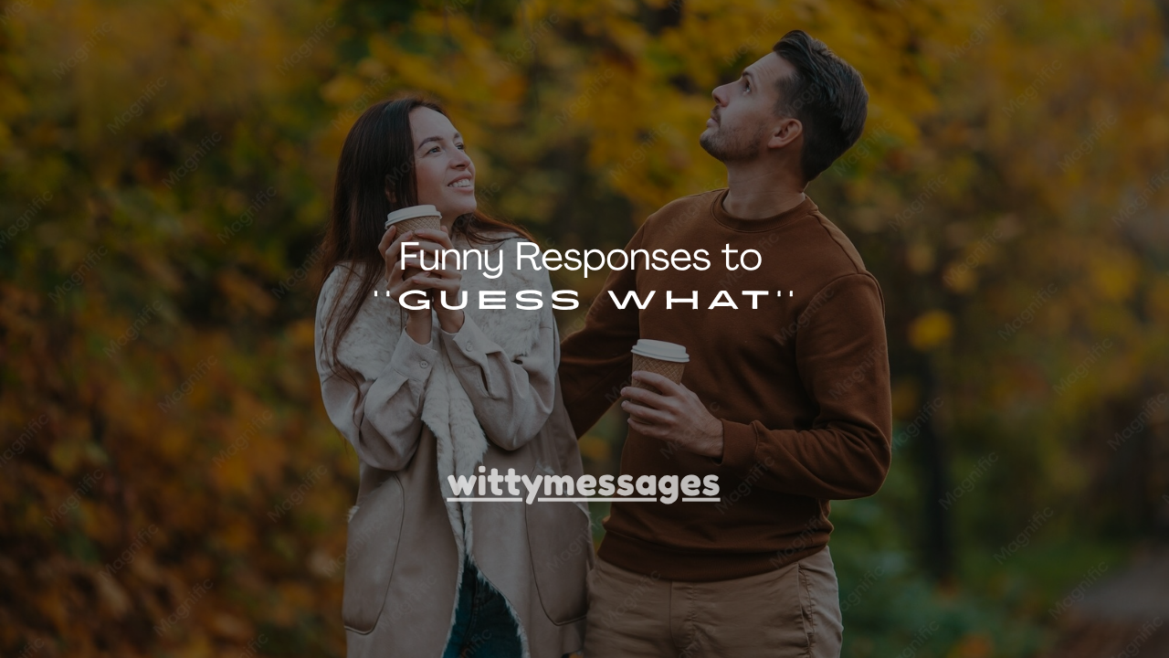 100+ Funny Responses to Guess What