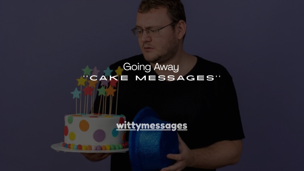 150+ Going Away Cake Messages