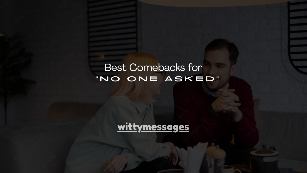 150+ Best Comebacks for "No One Asked"