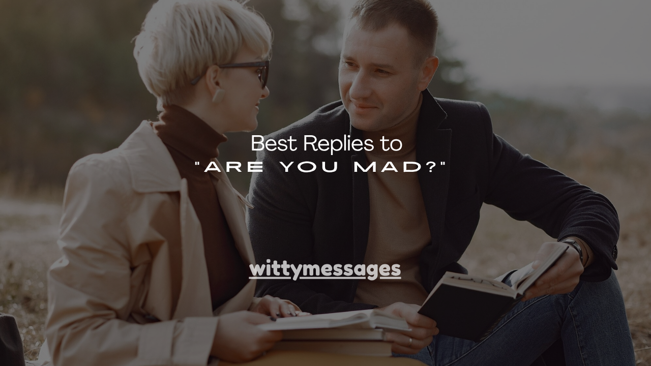 130+ Best Replies to “Are You Mad?”