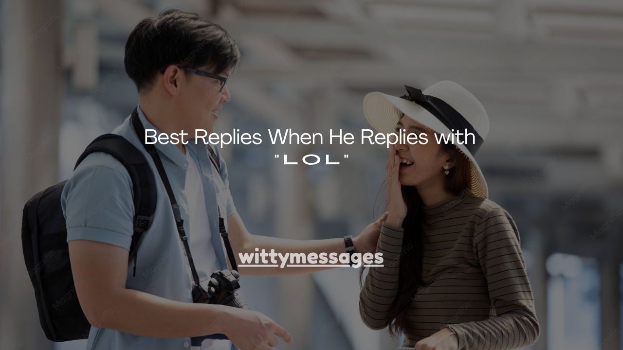 130+ Best Replies When He Replies with "LOL"
