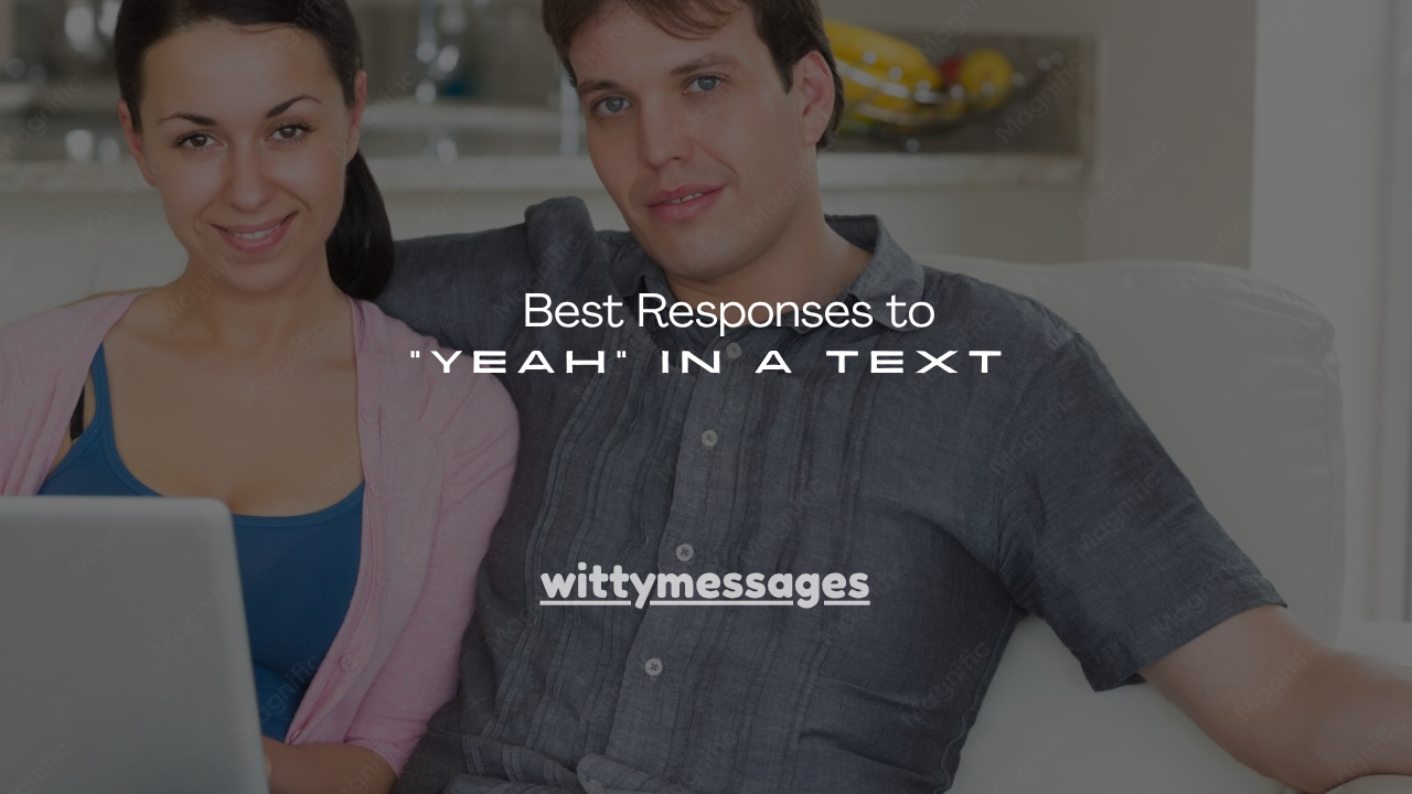 180+ Best Responses to "Yeah" in a Text