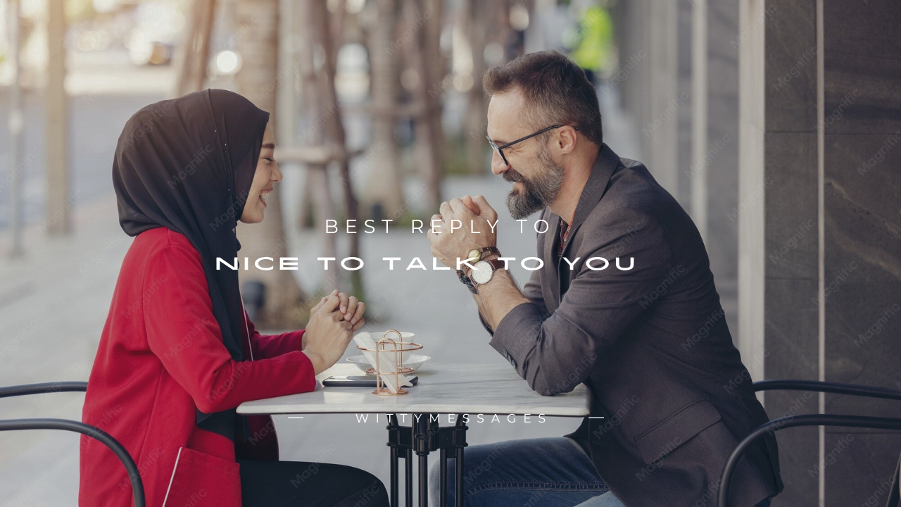 170+ Best Reply to Nice to Talk to You