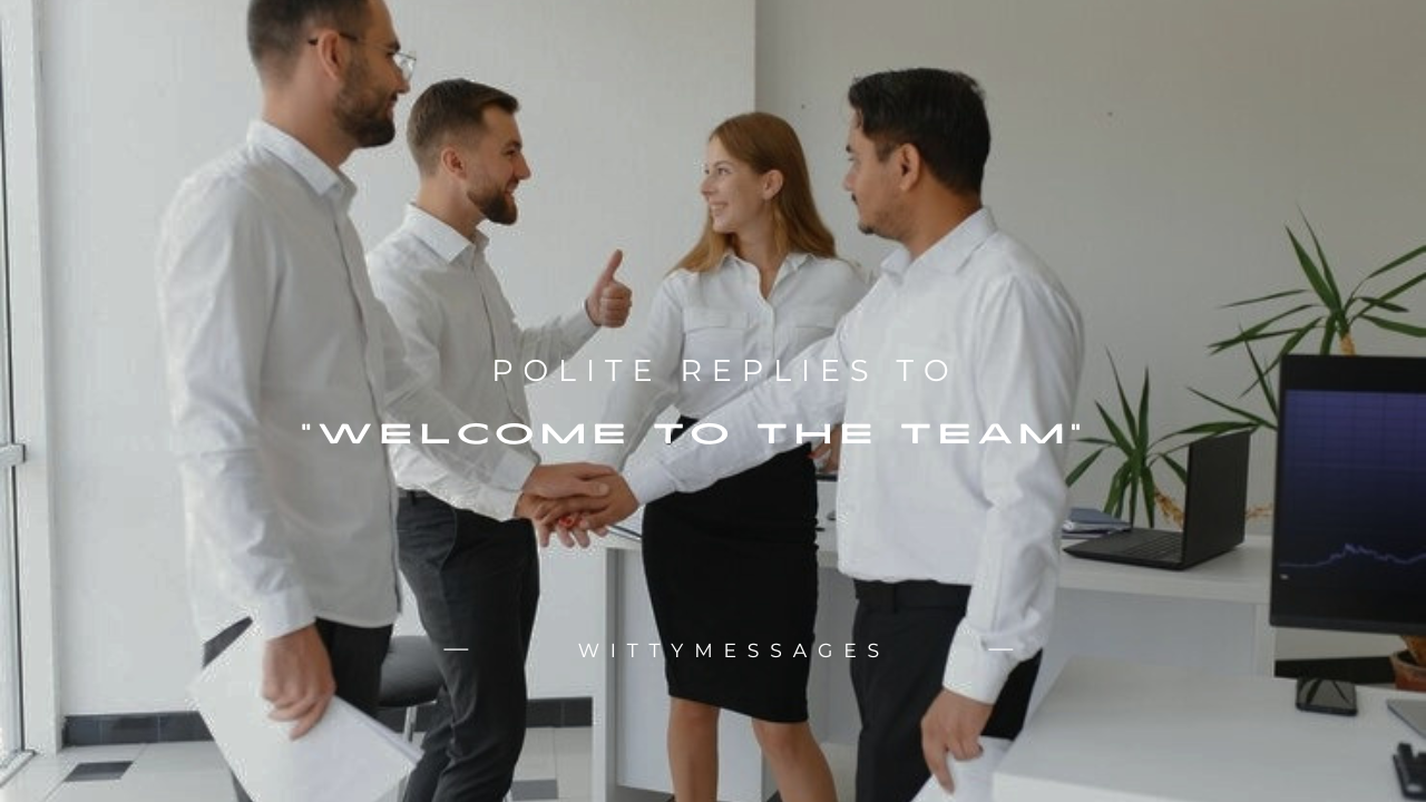 180+ Polite Replies to "Welcome to the Team"