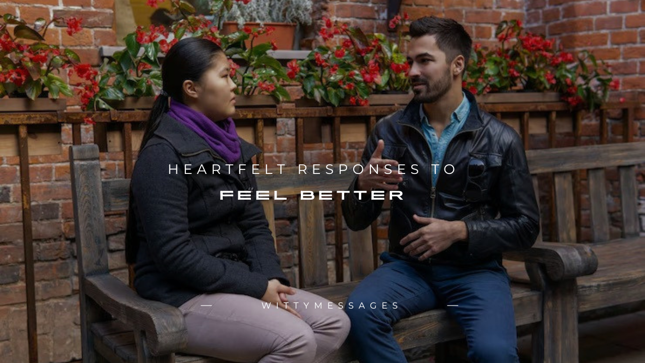 140+ Heartfelt Responses to ''Feel Better''