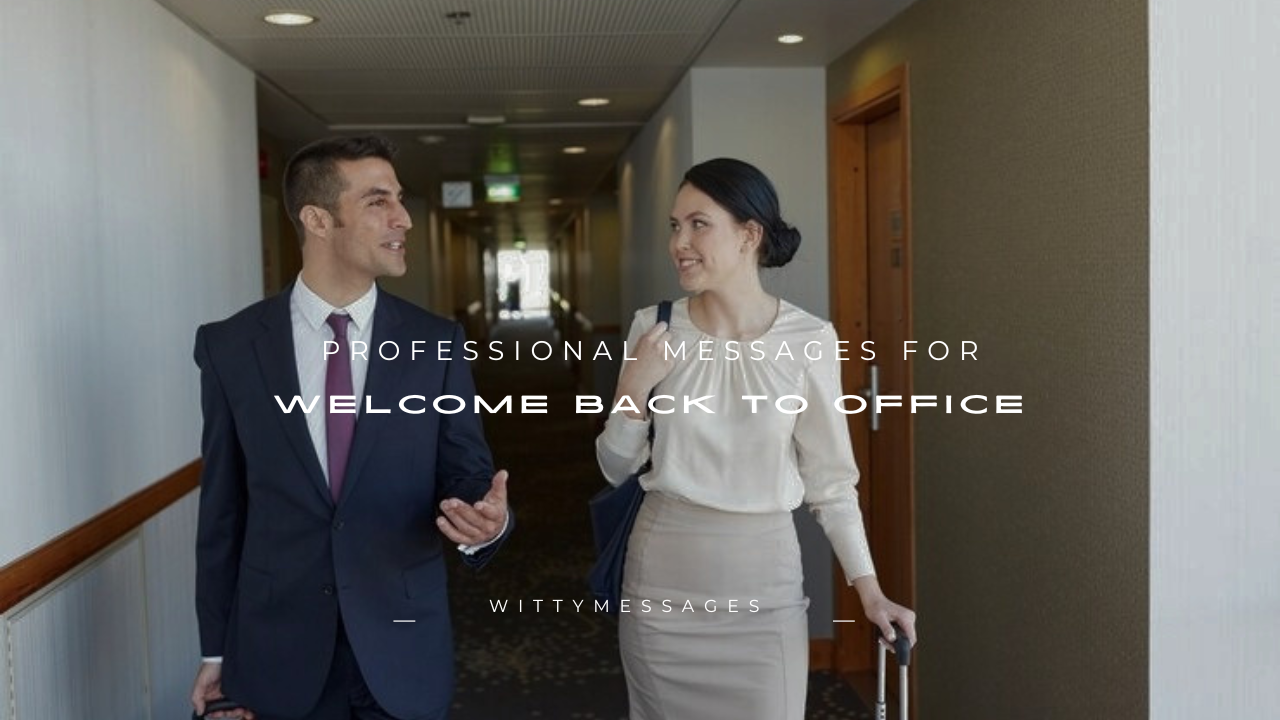 100+ Professional Messages for Welcome Back to Office