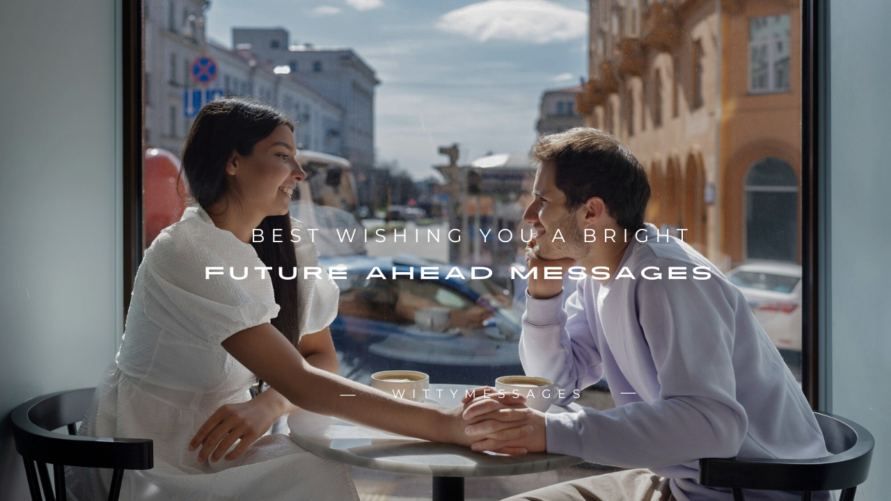 170+ Best Wishing You a Bright Future Ahead Messages